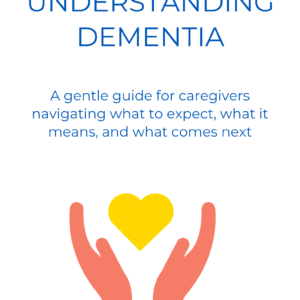 Understanding Dementia: A gentle guide for caregivers navigating what to expect, what it means, and what comes next.