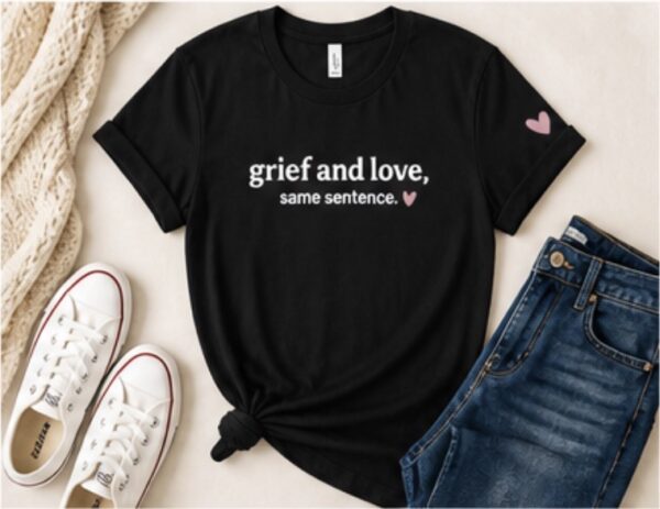 Grief and Love, Same Sentence. Caregiver T-Shirt