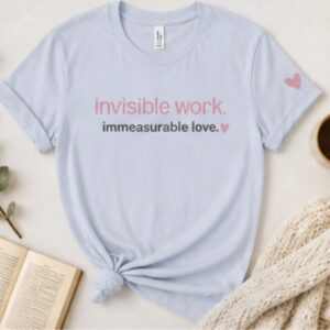 Invisible Work. Immeasurable love. Caregiver T-Shirt